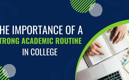 The Importance of a Strong Academic Routine in College